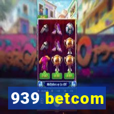 939 betcom